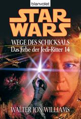 STAR WARS. DAS ERBE DER JEDI-RITTER 14. WEGE DES SCHICKSALS
DAS ERBE DER JEDI-RITTER