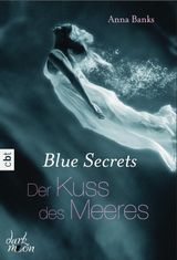 BLUE SECRETS - DER KUSS DES MEERES
DIE BLUE-SECRETS-TRILOGIE