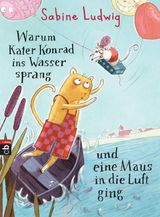 WARUM KATER KONRAD INS WASSER SPRANG UND EINE MAUS IN DIE LUFT GING
DIE KATER-KONRAD-REIHE