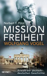 MISSION FREIHEIT  WOLFGANG VOGEL