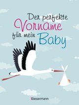 DER PERFEKTE VORNAME FR MEIN BABY