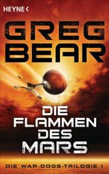 DIE FLAMMEN DES MARS
DIE WAR-DOGS-TRILOGIE