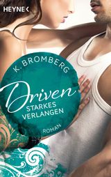 DRIVEN. STARKES VERLANGEN
DRIVEN-SERIE