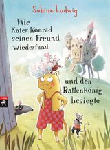 WIE KATER KONRAD SEINEN FREUND WIEDERFAND UND DEN RATTENKNIG BESIEGTE
DIE KATER-KONRAD-REIHE