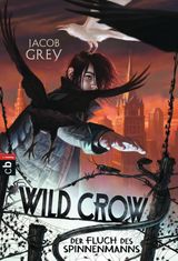 WILD CROW - DER FLUCH DES SPINNENMANNS
DIE WILD CROW-REIHE