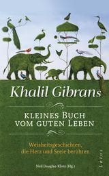 KHALIL GIBRANS KLEINES BUCH VOM GUTEN LEBEN