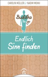 ENDLICH SINN FINDEN
BUDDHA TO GO