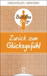 ZURCK ZUM GLCKSGEFHL
BUDDHA TO GO