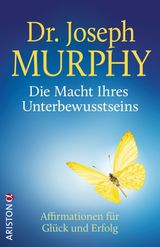 DIE MACHT IHRES UNTERBEWUSSTSEINS