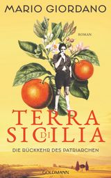 TERRA DI SICILIA. DIE RCKKEHR DES PATRIARCHEN
DIE CARBONARO-SAGA