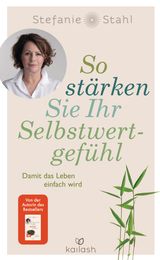 SO STÄRKEN SIE IHR SELBSTWERTGEFÜHL