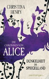 DIE CHRONIKEN VON ALICE - DUNKELHEIT IM SPIEGELLAND
DIE DUNKLEN CHRONIKEN