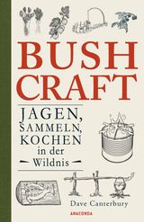 BUSHCRAFT - JAGEN, SAMMELN, KOCHEN IN DER WILDNIS (BERLEBENSTECHNIKEN, SURVIVAL)
DAVE CANTERBURYS BUSHCRAFT