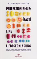 PERFEKTIONISMUS: (FAST) EINE LIEBESERKLRUNG