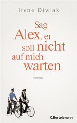 SAG ALEX, ER SOLL NICHT AUF MICH WARTEN