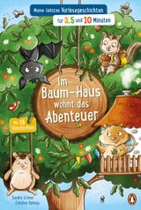 IM BAUM-HAUS WOHNT DAS ABENTEUER - MEINE LIEBSTEN VORLESEGESCHICHTEN FR 3, 5 UND 10 MINUTEN
DIE MINUTEN-VORLESEGESCHICHTEN-REIHE