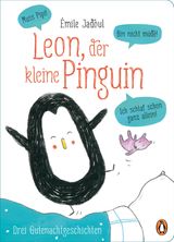 LEON, DER KLEINE PINGUIN  - MUSS PIPI! BIN NICHT MDE! ICH SCHLAF SCHON GANZ ALLEIN!