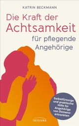 DIE KRAFT DER ACHTSAMKEIT FR PFLEGENDE ANGEHRIGE