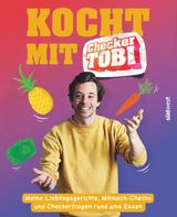 KOCHT MIT CHECKER TOBI  - MEINE LIEBLINGSGERICHTE, MITMACH-CHECKS UND CHECKER-FRAGEN RUND UMS ESSEN