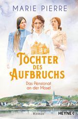 TCHTER DES AUFBRUCHS
DAS PENSIONAT AN DER MOSEL