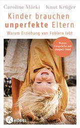 KINDER BRAUCHEN UNPERFEKTE ELTERN