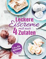 LECKERE EISCREME MIT NUR 4 ZUTATEN. OHNE EISMASCHINE. 100% NATRLICH