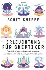 ERLEUCHTUNG FR SKEPTIKER. DIE 8-STUFEN-MEDITATION FR INNERE ZUFRIEDENHEIT UND EINEN GLCKLICHEN GEIST