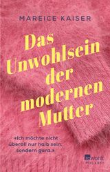 DAS UNWOHLSEIN DER MODERNEN MUTTER