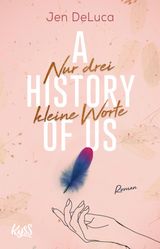 A HISTORY OF US ? NUR DREI KLEINE WORTE
WILLOW-CREEK-REIHE