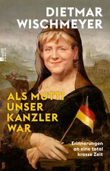 ALS MUTTI UNSER KANZLER WAR