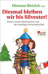 DIESMAL BLEIBEN WIR BIS SILVESTER!
WEIHNACHTEN MIT DER BUCKLIGEN VERWANDTSCHAFT