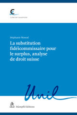 LA SUBSTITUTION FIDICOMMISSAIRE POUR LE SURPLUS, ANALYSE DE DROIT SUISSE
COLLECTION LAUSANNOISE