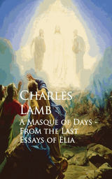 A MASQUE OF DAYS - FROM THE LAST ESSAYS OF ELIA