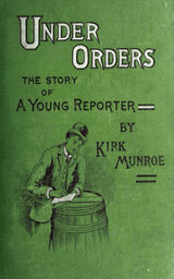 UNDER ORDERS: THE STORY OF A YOUNG REPORTER