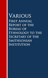 FIRST ANNUAL REPORT OF THE BUREAU OF ETHNOLOGY TO THE SECRETARY OF THE SMITHSONIAN INSTITUTION