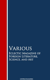 ECLECTIC MAGAZINE OF FOREIGN LITERATURE, SCIENCE, AND ART