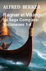 RAGNAR EL VIKINGO: LA SAGA COMPLETA: VOLMENES 1-4