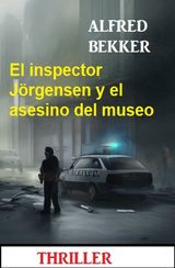 EL INSPECTOR JRGENSEN Y EL ASESINO DEL MUSEO: THRILLER