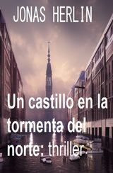 UN CASTILLO EN LA TORMENTA DEL NORTE: THRILLER