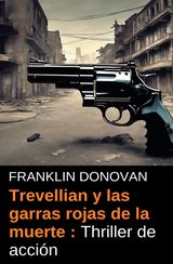 TREVELLIAN Y LAS GARRAS ROJAS DE LA MUERTE : THRILLER DE ACCIN