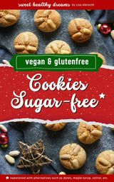 COOKIES SUGAR-FREE: VEGAN AND GLUTEN-FREE BAKING FOR THE CHRISTMAS SEASON