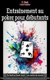 ENTRANEMENT AU POKER POUR DBUTANTS