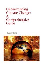 UNDERSTANDING CLIMATE CHANGE: A COMPREHENSIVE GUIDE