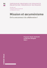 MISSION ET OECUMNISME
PRAKTISCHE THEOLOGIE IM DIALOG / THOLOGIE PRATIQUE EN DIALOGUE