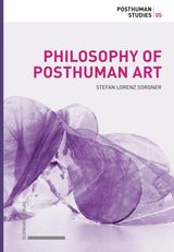 PHILOSOPHY OF POSTHUMAN ART
POSTHUMAN STUDIES