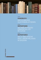 HANDBUCH DER SCHWEIZER KLOSTERBIBLIOTHEKEN  RPERTOIRE DES BIBLIOTHQUES CONVENTUELLES DE SUISSE  REPERTORIO DELLE BIBLIOTECHE DEGLI ORDINI RELIGIOSI IN SVIZZERA