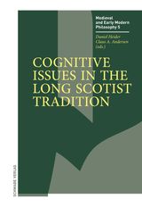 COGNITIVE ISSUES IN THE LONG SCOTIST TRADITION
MEDIEVAL AND EARLY MODERN PHILOSOPHY