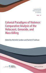 COLONIAL PARADIGMS OF VIOLENCE
EUROPEAN HOLOCAUST STUDIES