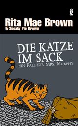 DIE KATZE IM SACK
EIN MRS.-MURPHY-KRIMI