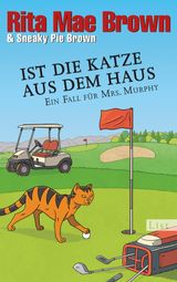 IST DIE KATZE AUS DEM HAUS
EIN MRS.-MURPHY-KRIMI